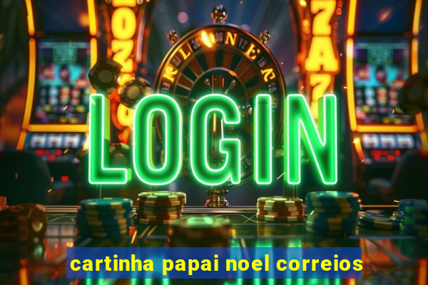 cartinha papai noel correios